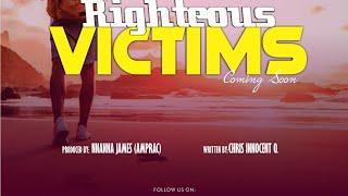 RIGHTEOUS VICTIMS (OGBA CHIBUOKEM, UKANDU VICTORY, SHARONROSE OBASI)