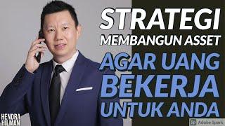 STRATEGI MEMBANGUN ASSET AGAR UANG BEKERJA UNTUK ANDA