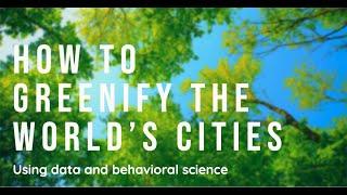Greening the World's Cities With Behavioral Science | Katie Patrick, Urban Canopy