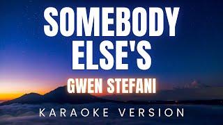 Gwen Stefani - Somebody Else's | KARAOKE Version