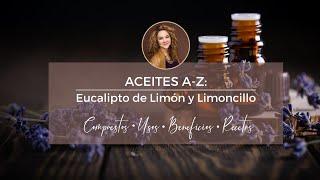 Aceites A-Z: Eucalipto de Limón y Limoncillo