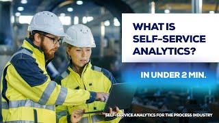 What is self-service analytics in process manufacturing? (Find out in under 2 minutes)