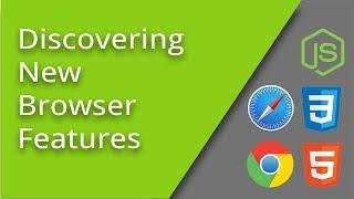 How to Discover New Browser Features