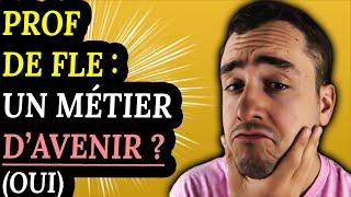 Prof de FLE : un métier d'avenir ? (Oui)