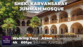 Walking Tour - Sheki Karvansaray | Jummah Mosque | 4k - 60fps | ASMR Natural Sounds | Azerbaijan