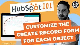 Customize HubSpot's Create Record Form for each object