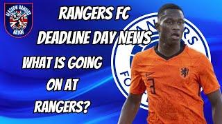 Rangers FC: Deadline Day What Is Going On?