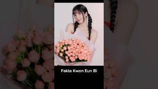 Fakta Kwon Eun- Bi #kwoneunbi