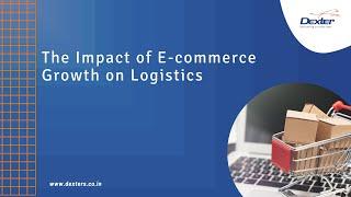 The Impact of E commerce growth on Logistics