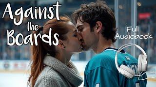 [Hockey Romance] Full Audiobook, Against the Boards (brother's teammate/off limits romance)