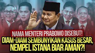 NAMA MENTERI PRABOWO DISEBUT! DIAM-DIAM SEMBUNYIKAN KASUS BESAR, NEMPEL ISTANA BIAR AMAN?!