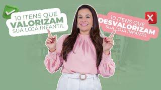 10 Itens que desvalorizam e 10 itens que valorizam sua loja infantil