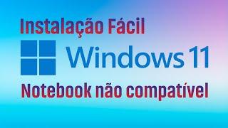 INSTALANDO WINDOWS 11 EM NOTEBOOK NÃO COMPATIVEL