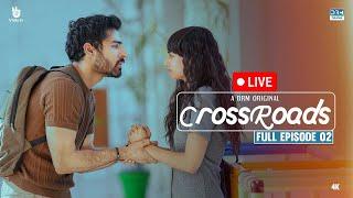 (LIVE)  Crossroads | Episode 02 | (Horizontal Version) | Khushhal Khan | Mamya Shahjaffar | 4K