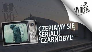 Czepiamy się serialu ‘Czarnobyl’ | Przegadana godzina [PODCAST]