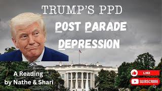 Trump's Post Parade Depression (PPD). Mental and Physical Impact on Trump. A rush to the hospital ?