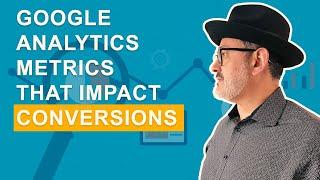 Most Important Conversion Metrics to Track Using Google Analytics