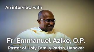 Interview with Fr  Emmanuel Azike, OP