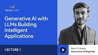Generative AI with LLM | Lecture 1 | GDGoC UMT