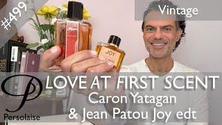 Vintage Caron Yatagan & Jean Patou Joy perfume review on Persolaise Love At First Scent episode 499