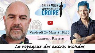 LAURENT RIVIERE : Le voyageur des autres mondes