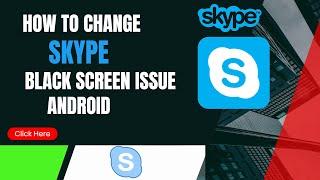 How To Fix Skype App Black Screen Issue Android | Telegram new update