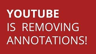 YouTube Is Removing Annotations! We Have a Problem!