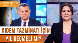 Kıdem Tazminatı İçin 1 yıl Geçmeli mi? | NTV'ye Sorun Çalışma Hayatı #cemkılıç #benelhızarcı