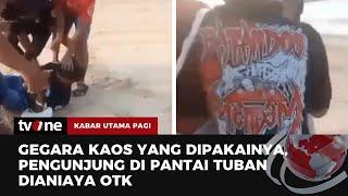 Viral! Detik-detik Pengunjung Pantai di Tuban Dianiaya OTK Gegara Kaos | Kabar Utama Pagi tvOne