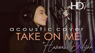 TAKE ON ME A-HA | COVER BY HANNAH DELISHA