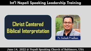 Christ Centered Interpretation - Ps. Subash Pradhan