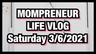 MOMPRENEUR LIFE VLOG • YouTube #Shorts • Saturday 3/6/2021