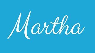 Learn how to Sign the Name Martha Stylishly in Cursive Writing