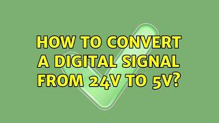 How to convert a digital signal from 24V to 5V?