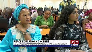 Peace Education Concerns: Global Peace Ambassador calls for intensified peace awareness. #JoyNews