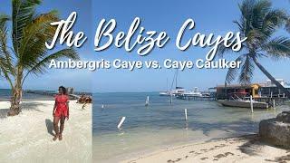 Your Guide to the Belize Cayes - San Pedro vs. Caye Caulker - Where to Stay & What to Do