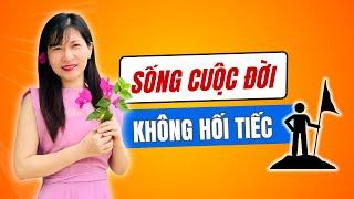 Làm Sao Để Sống Cuộc Đời Không Hối Tiếc? | Trần Tống Thanh Tâm