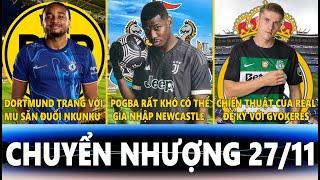 CHUYỂN NHƯỢNG 27/11 | DORTMUND SĂN ĐUỔI NKUNKU, POGBA KHÓ CÓ THỂ ĐẾN NEWCASTLE, REAL MUỐN GYOKERES