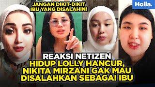 Reaksi Netizen Hidup Lolly Hancur, Nikita Mirzani Gak Mau Disalahkan Sebagai Ibu