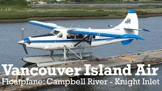 Vancouver Island Air Float Plane Vlog (Campbell River to Knight Inlet, British Columbia, Canada)