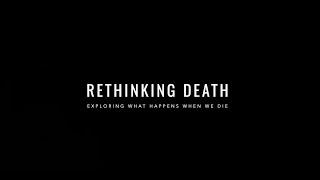 Rethinking Death | Exploring What Happens When We Die (2022) | Trailer