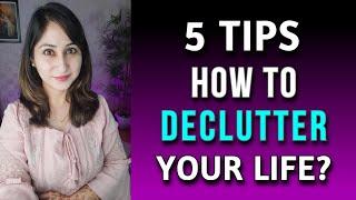 Tips To Declutter Your Mind & Home by Dr. Shikha Sharma Rishi | 5 Ways You Can Declutter Your Life