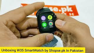 Unboxing W35 fitness Smart Watch by Shopse.pk in Pakistan