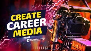 CREATE IMPACTFUL CAREER MEDIA with Edge Factor