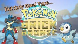 Pokémon Brick Bronze But I Can Only Use Steel Type Pokemon...