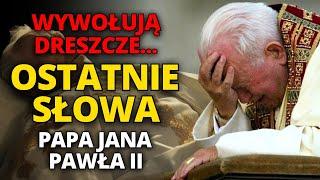 OSTATNIE SŁOWA PAPIEŻA JANA PAWŁA II PRZED ŚMIERCIĄ... Wywołują dreszcze|Objawienie o końcu czasów?