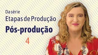 Etapas de Produção Audiovisual - Parte 4: Pós-Produção