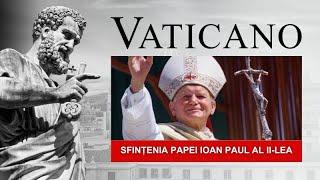 Vaticano: Sfințenia Papei Ioan Paul al II-lea