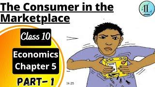 The Consumer in the Marketplace | Consumer Rights | Class 10 Economics Chapter 5 | CBSE | UPSC