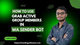 Grab Active Group Members | WhatsApp Marketing Software | WhatsApp Bulk Message |